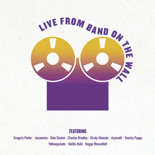 Live From Band On The Wall New Fundraiser Album Featuring Exclusive Live Tracks From Gregory Porter Jazzanova Dele Sosimi Snarky Puppy And More Band On The Wall